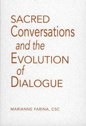Cover of the book Sacred Conversations and the Evolution of Dialogue by Catherine Johnston, Daniel Kendall, SJ, and Rebecca Nappi