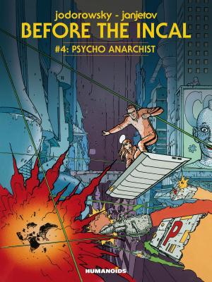 Book cover of Before The Incal #4 : Psycho Anarchist
