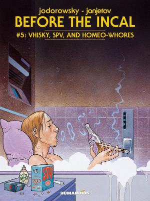 Book cover of Before The Incal #5 : Vhisky, SPV, and Homeo-Whores