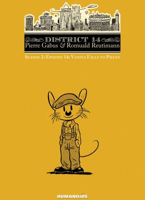 Cover of the book District 14: Season 2 #2 : Vanita Falls to Pieces by Denis-Pierre Filippi, Silvio Camboni