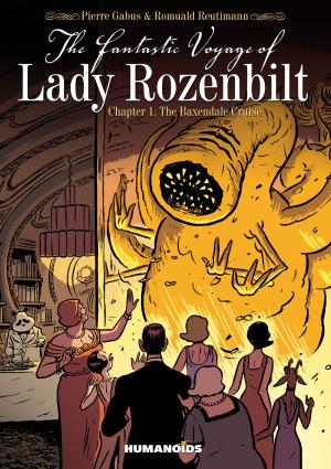 Cover of the book The Fantastic Voyage of Lady Rozenbilt #1 : The Baxendale Cruise by Pierre Wazem, Frederik Peeters, Albertine Ralenti