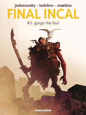 Cover of the book Final Incal #3 : Gorgo The Foul by Alexandro Jodorowsky, Moebius