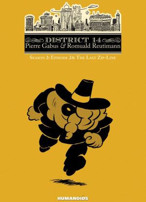 Cover of the book District 14: Season 2 #12 : The Last Zip-Line by Alexandro Jodorowsky, Zoran Janjetov