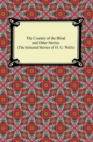 Cover of the book The Country of the Blind and Other Stories (The Selected Stories of H. G. Wells) by Editora Caetés Um