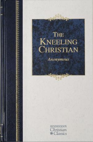 Cover of the book The Kneeling Christian by Stott, John, Wright, Chris