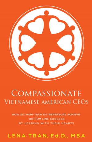 Cover of the book Compassionate Vietnamese American CEOs by Wayne Turmel; Edited by Rajesh Setty