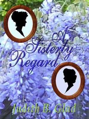Cover of the book A Sisterly Regard by Lesley-Anne McLeod