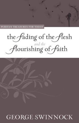 Cover of the book The Fading of the Flesh and the Flourishing of Faith by Michael A.G. Haykin, Steve Weaver