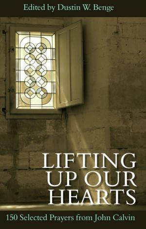 Cover of the book Lifting up our hearts by James M. Garretson