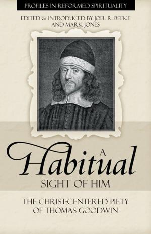 Cover of the book A Habitual Sight of Him by Ankerberg, John, Weldon, John