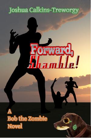 Cover of the book Forward, Shamble! A Bob the Zombie Novel by J. E. Bruce