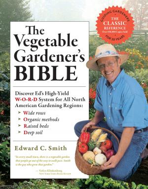 Cover of the book The Vegetable Gardener's Bible, 2nd Edition by Nancy J. Ondra, Stephanie Cohen