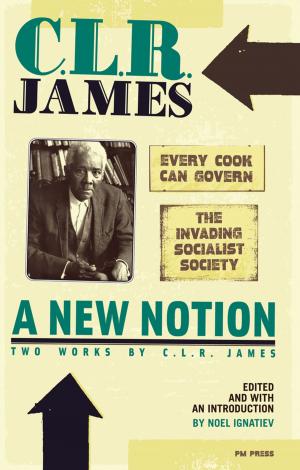 Cover of the book A New Notion: Two Works by C. L. R. James by Richard Parry