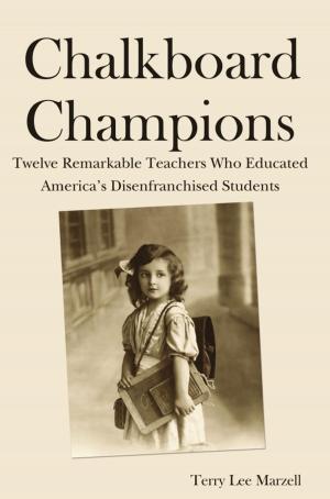 Book cover of Chalkboard Champions: Twelve Remarkable Teachers Who Educated America's Disenfranchised Students