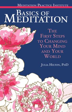 Cover of the book Basics of Meditation: The First Steps to Changing Your Mind and Your World by Charles Eby