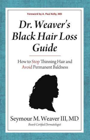 Cover of the book Dr. Weavers Black Hair Loss Guide: How to Stop Thinning Hair and Avoid Permanent Baldness by Art Barter
