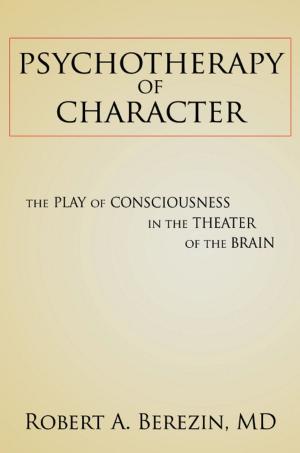 Book cover of Psychotherapy of Character: The Play of Consciousness in the Theater of the Brain