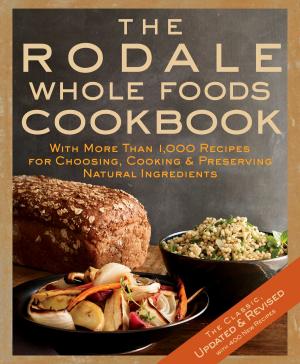 Cover of the book The Rodale Whole Foods Cookbook by Tina Sams