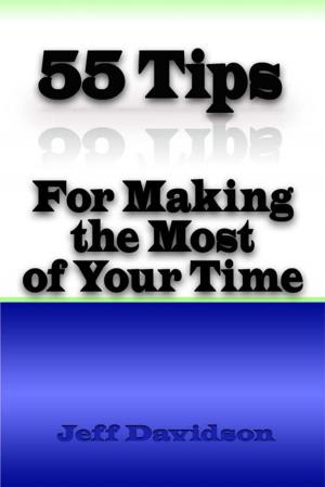 Book cover of 55 Tips for Making the Most of Your Time