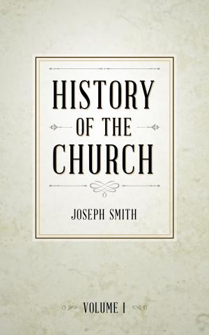 Cover of the book History of The Church of Jesus Christ of Latter-day Saints, Volume 1 by J. Scott Savage