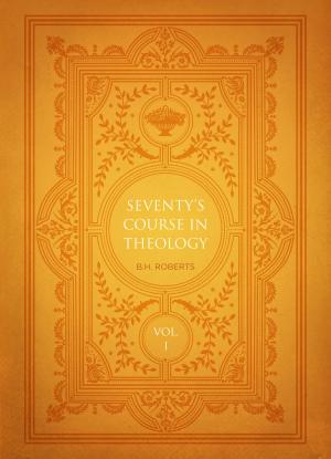 Cover of the book Seventy’s Course in Theology, Volume 1 by Hartley, William G.