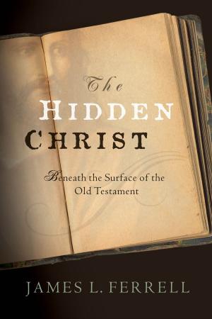 Cover of the book The Hidden Christ: Beneath the Surface of the Old Testament by Dennis L.  Largey