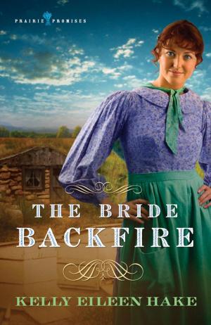 Cover of the book The Bride Backfire by Wanda E. Brunstetter, Jean Brunstetter