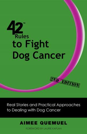 Cover of the book 42 Rules to Fight Dog Cancer (2nd Edition) by Kimberly Wiefling - Editor, Julie Castro Abrams, Carole Amos, Eldette Davie, Hannah Kain, Mai-Huong Le, Sue Lebeck, Terrie Mui, Pat Obuchowski, Yuko Shibata, Nathalie Udo, Betty Jo Waxman