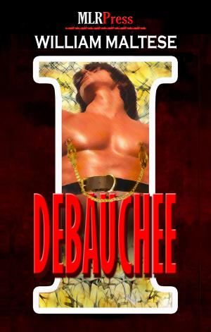 Cover of the book I Debauchee by William Maltese