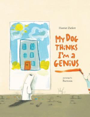 Cover of the book My Dog Thinks I'm a Genius by Jessie Hartland, Jessie Hartland