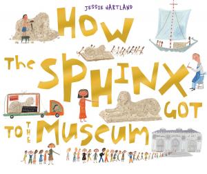 Cover of the book How The Sphinx Got To The Museum by Harriet Ziefert