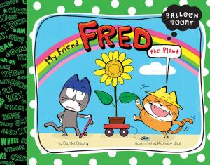 Cover of the book Balloon Toons: My Friend, Fred (the Plant) by Harriet Ziefert