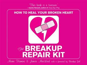 Cover of the book The Breakup Repair Kit: How To Heal Your Broken Heart by Sikes, William Wirt, Ventura, Varla