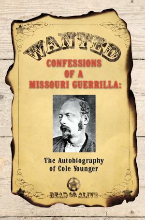 Cover of the book Confessions of a Missouri Guerrilla: The Autobiography of Cole Younger by Barbara Marriott