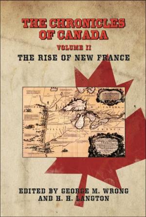 Book cover of The Chronicles of Canada: Volume II - The Rise of New France