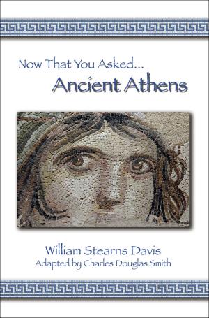 Cover of the book Now That You Asked: Ancient Athens by Linda Collison