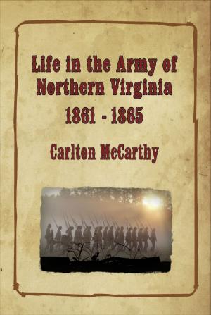 Cover of the book Life in the Army of Northern Virginia by Theodore Roosevelt