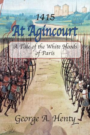 Book cover of AT AGINCOURT: A Tale of the White Hoods of Paris