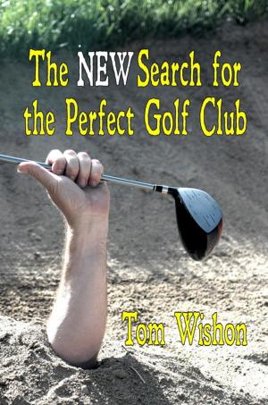 Cover of the book The NEW Search for the Perfect Golf Club by RD Hill