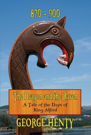 Book cover of THE DRAGON AND THE RAVEN: A Tale of the Days of King Alfred