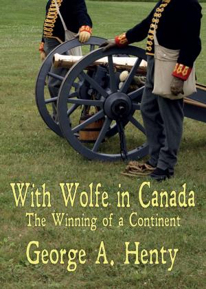 Cover of the book WITH WOLFE IN CANADA: The Winning of a Continent [Annotated] by Mary Johnston