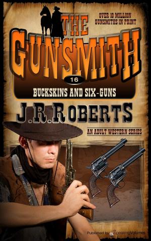 Cover of the book Buckskins and Six-Guns by J.R. Roberts