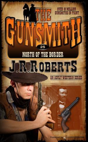 Cover of the book North of the Border by J.R. Roberts