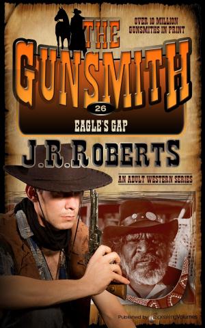 Cover of the book Eagle's Gap by J.R. Roberts