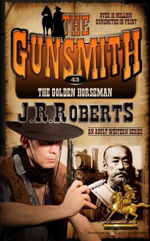 Cover of the book The Golden Horseman by J.R. Roberts