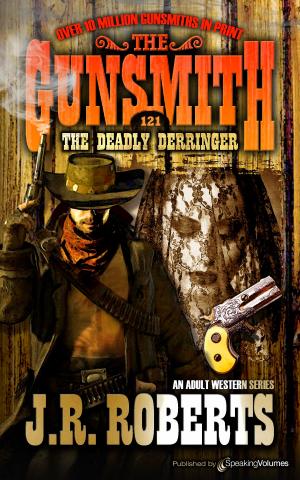 Cover of the book The Deadly Derringer by J.R. Roberts