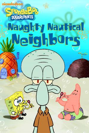 Cover of the book Naughty Nautical Neighbors (SpongeBob SquarePants) by Nickeoldeon
