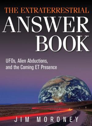 Cover of the book The Extraterrestrial Answer Book: UFOs, Alien Abductions, and the Coming ET Presence by Richard Hooper