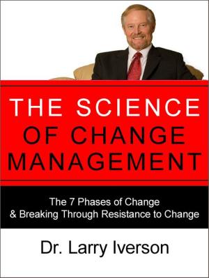 Cover of the book The Science of Change Management by Dr. Larry Iverson