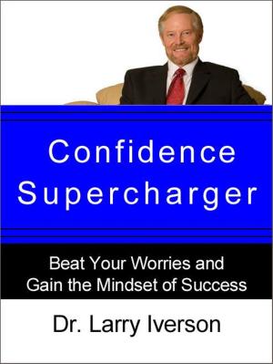 Cover of the book Confidence Supercharger by Dr. Larry Iverson